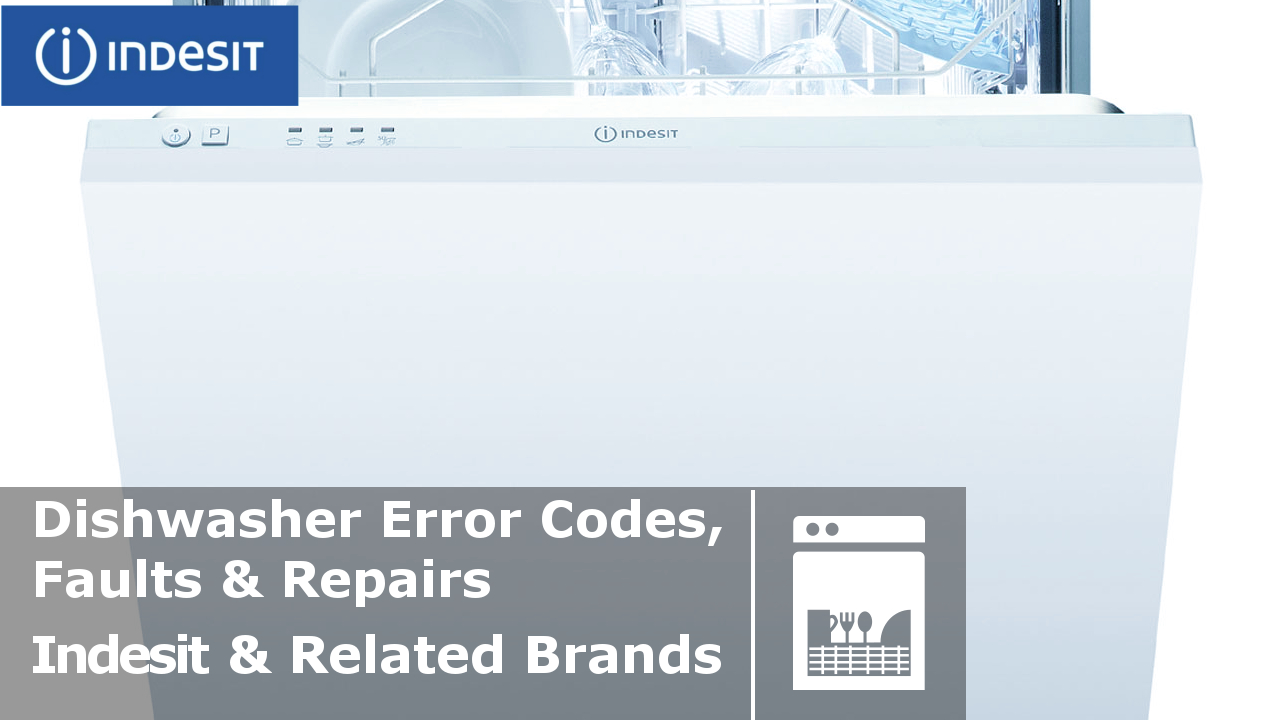 Indesit dishwasher error codes and faults Diagnostic fault finding