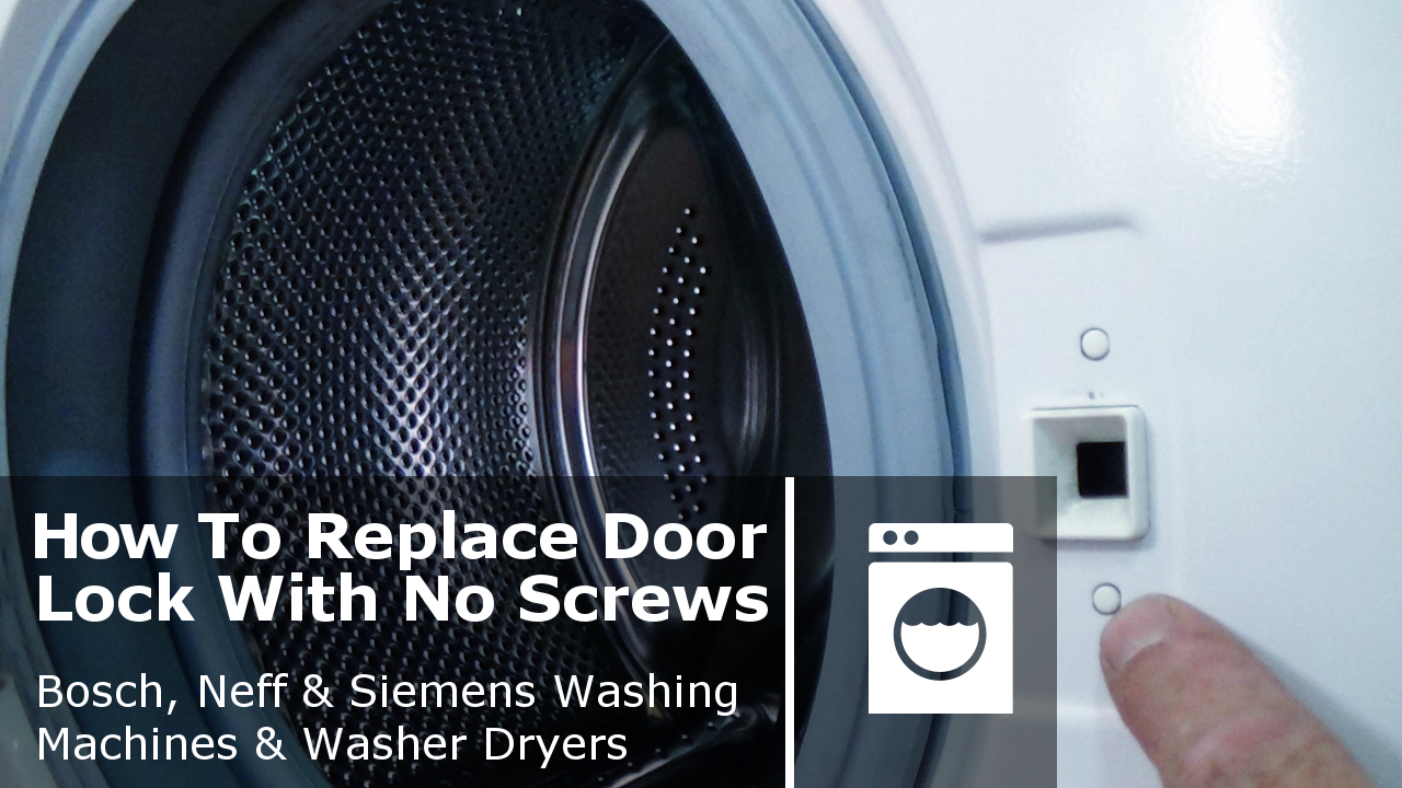 Washing machine door interlock without screws Bosch, Neff or Siemens