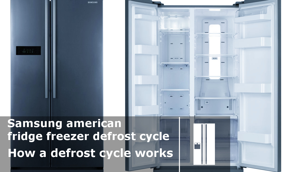 Samsung american fridge freezer defrost cycle on RSH1