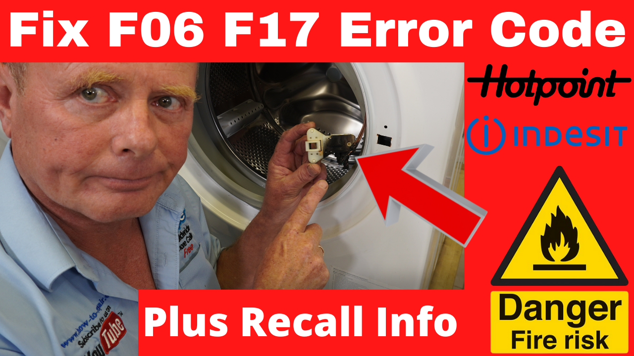 F06 or F17 Error Code – Hotpoint Indesit Washing Machine Recall – Fire Risk Contact
